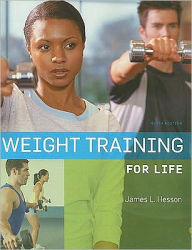 Title: Weight Training for Life, 9th Edition / Edition 9, Author: James L. Hesson