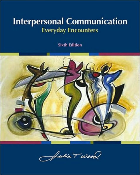 Interpersonal Communication: Everyday Encounters / Edition 6
