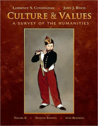 Culture and Values, Volume II: A Survey of the Humanities with Readings, 7th Edition / Edition 7