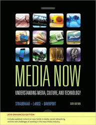 Title: Media Now, 2010 Update: Understanding Media, Culture, and Technology, Enhanced / Edition 6, Author: Joseph Straubhaar