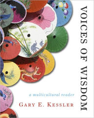 Title: Voices of Wisdom: A Multicultural Philosophy Reader / Edition 7, Author: Gary E. Kessler