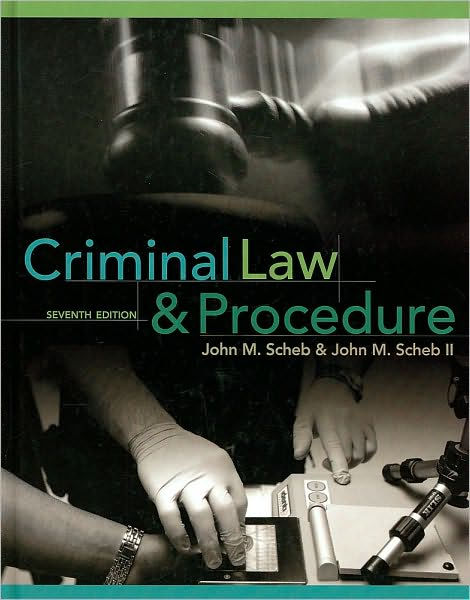 Criminal Law And Procedure 7th Edition Edition 7 By John M Scheb