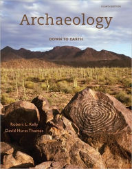 Title: Archaeology: Down to Earth / Edition 4, Author: Robert L. Kelly