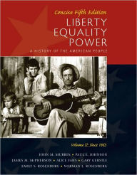 Liberty, Equality, Power: A History of the American People, Vol. II: Since 1863, Concise Edition / Edition 5