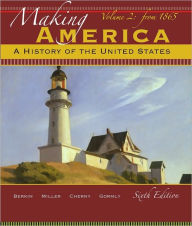Making America: A History of the United States, Volume 2: From 1865 / Edition 6