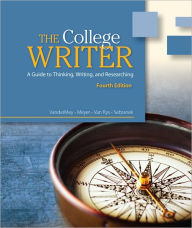 The College Writer: A Guide to Thinking, Writing, and Researching / Edition 4