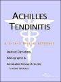 Achilles Tendinitis: A Medical Dictionary, Bibliography, and Annotated Research Guide to Internet References