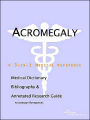 Acromegaly: A Medical Dictionary, Bibliography, and Annotated Research Guide to Internet References