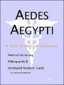 Aedes Aegypti: A Medical Dictionary, Bibliography, and Annotated Research Guide to Internet References