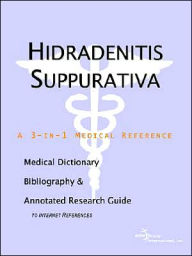 Hidradenitis Suppurativa: A Medical Dictionary, Bibliography, and Annotated Research Guide to Internet References
