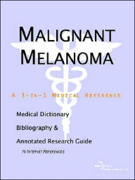 Malignant Melanoma - a Medical Dictionary, Bibliography, and Annotated Research Guide to Internet References