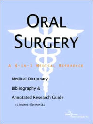 Oral Surgery - a Medical Dictionary, Bibliography, and Annotated Research Guide to Internet References