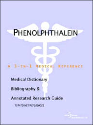 Phenolphthalein - a Medical Dictionary, Bibliography, and Annotated Research Guide to Internet References
