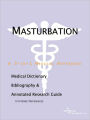 Masturbation: A Medical Dictionary, Bibliography, And Annotated Research Guide To Internet References