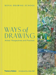 Title: Ways of Drawing: Artists' Perspectives and Practices, Author: The Royal Drawing School
