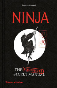 Title: Ninja: The (Unofficial) Secret Manual, Author: Stephen Turnbull