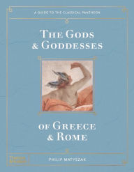 Title: The Gods and Goddesses of Greece and Rome, Author: Philip Matyszak