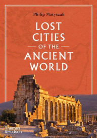 Title: Lost Cities of the Ancient World, Author: Philip Matyszak