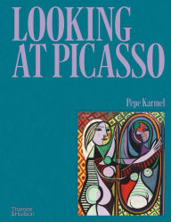 Title: Looking at Picasso, Author: Pepe  Karmel