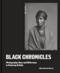 Alternative view 1 of Black Chronicles: Photography, Race and Difference in Victorian Britain