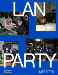 Title: LAN Party: Inside the Multiplayer Revolution, Author: Merritt K