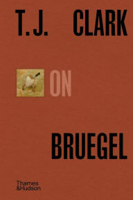 Title: T. J. Clark on Bruegel, Author: T. J. Clark