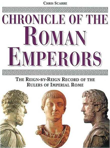 Chronicle Of The Roman Emperors: The Reign-by-Reign Record Of The ...