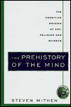 Prehistory of the Mind: The Cognitive Origins of Art, Religion, and Science
