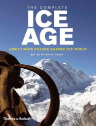 The Complete Ice Age: How Climate Change Shaped the World