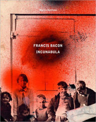 Title: Francis Bacon: Incunabula, Author: Rebecca Daniels