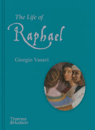Title: The Life of Raphael, Author: Giorgio Vasari