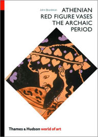 Title: Athenian Red Figure Vases: The Archaic Period, Author: John Boardman
