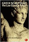 Greek Sculpture: The Late Classical Period and Sculpture in Colonies and Overseas (World of Art)