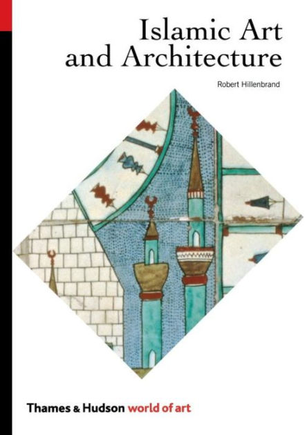 Islamic Art And Architecture By Robert Hillenbrand, Paperback | Barnes ...