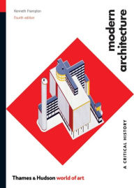 Title: Modern Architecture: A Critical History / Edition 4, Author: Kenneth Frampton