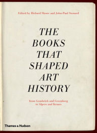 The Books that Shaped Art History: From Gombrich and Greenberg to Alpers and Krauss