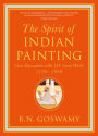 The Spirit of Indian Painting: Close Encounters with 101 Great Works 1100-1900