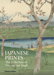 Title: Japanese Prints: The Collection of Vincent Van Gogh: The Collection of Vincent van Gogh, Author: Louis van Tilborgh
