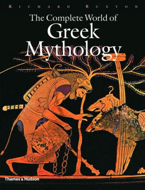 Complete World of Greek Mythology / Edition 1 by Richard Buxton, R. G