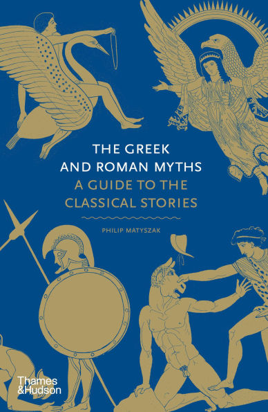 The Greek and Roman Myths: A Guide to the Classical Stories