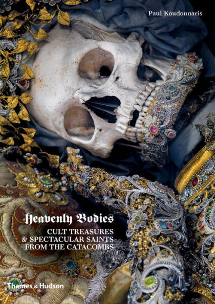 Heavenly Bodies: Cult Treasures and Spectacular Saints from the Catacombs