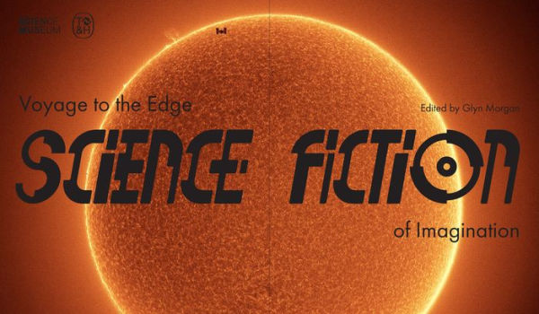 Science Fiction: Voyage to the Edge of Imagination