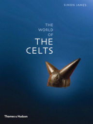 Title: The World of the Celts, Author: Simon James