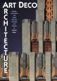 Art Deco Architecture: Design, Decoration, and Detail from the Twenties and Thirties