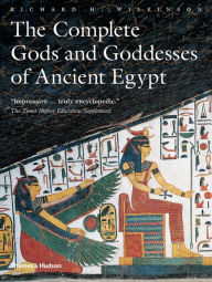 Title: Complete Gods and Goddesses of Ancient Egypt, Author: Richard H. Wilkinson