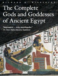 Title: The Complete Gods and Goddesses of Ancient Egypt, Author: Richard H. Wilkinson