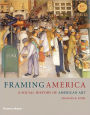 Framing America: A Social History of American Art / Edition 3