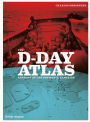 The D-Day Atlas: Anatomy of the Normandy Campaign