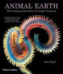 Animal Earth: The Amazing Diversity of Living Creatures