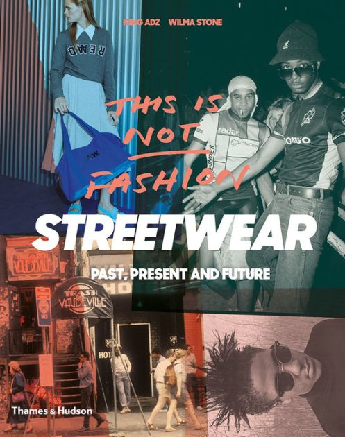 This is Not Fashion: Streetwear Past, Present and Future|Paperback